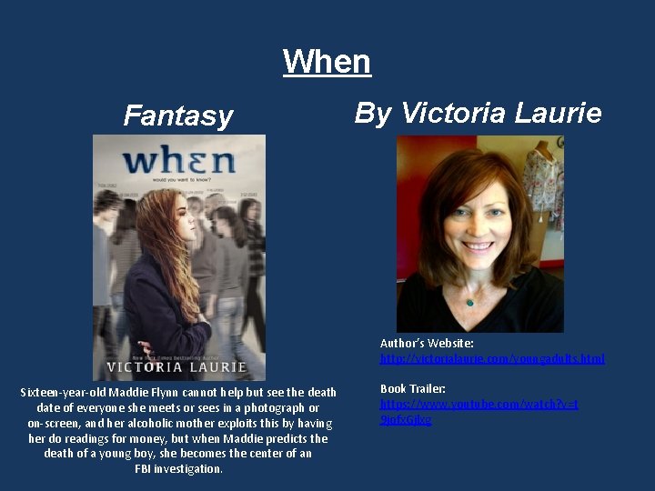 When Fantasy By Victoria Laurie Author’s Website: http: //victorialaurie. com/youngadults. html Sixteen-year-old Maddie Flynn