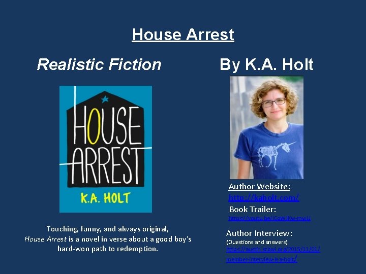 House Arrest Realistic Fiction By K. A. Holt Author Website: http: //kaholt. com/ Book