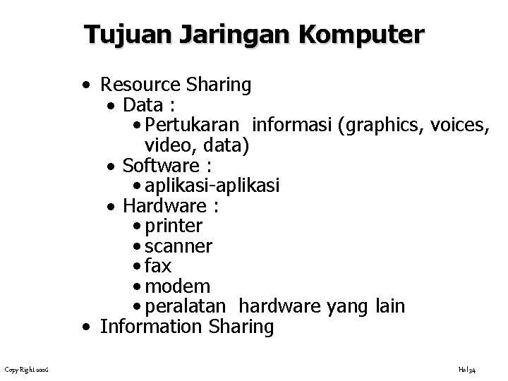 Tujuan Jaringan Komputer • Resource Sharing · Data : • Pertukaran informasi (graphics, voices,