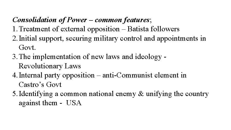 Consolidation of Power – common features; 1. Treatment of external opposition – Batista followers