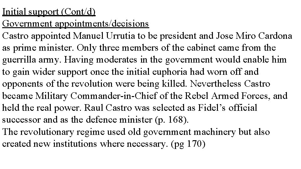 Initial support (Cont/d) Government appointments/decisions Castro appointed Manuel Urrutia to be president and Jose