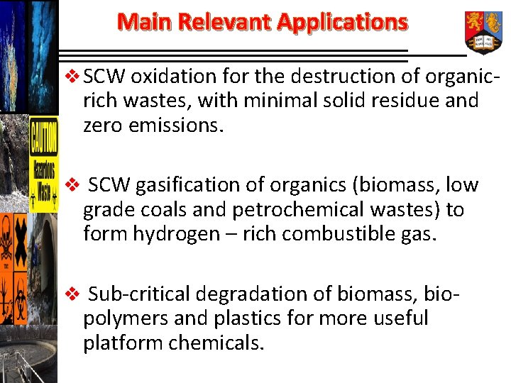 Main Relevant Applications v SCW oxidation for the destruction of organic- rich wastes, with