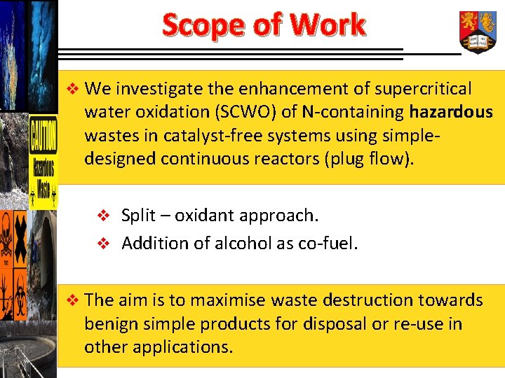 Scope of Work v We investigate the enhancement of supercritical water oxidation (SCWO) of