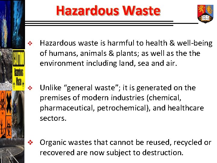 Hazardous Waste v Hazardous waste is harmful to health & well-being of humans, animals
