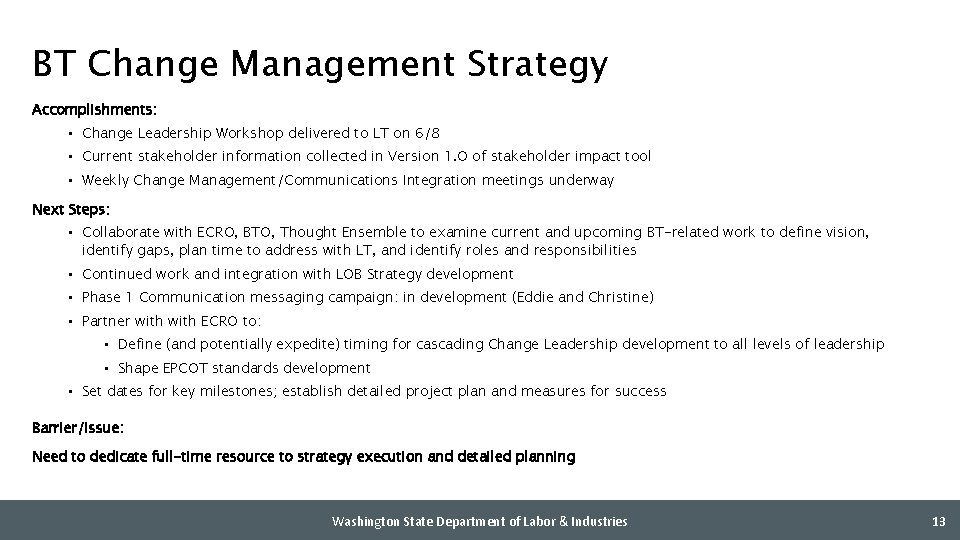 BT Change Management Strategy Accomplishments: • Change Leadership Workshop delivered to LT on 6/8