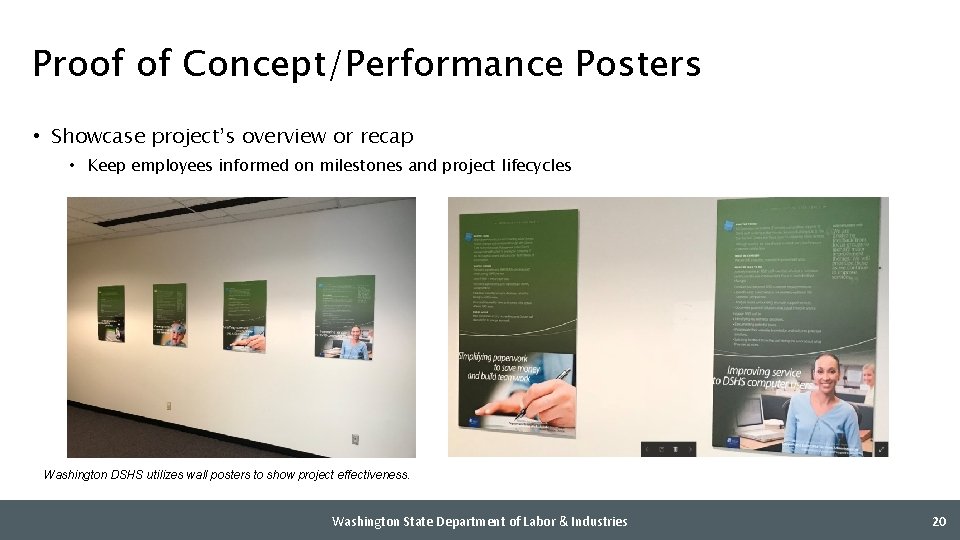 Proof of Concept/Performance Posters • Showcase project’s overview or recap • Keep employees informed