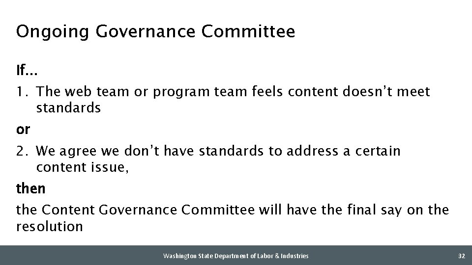 Ongoing Governance Committee If… 1. The web team or program team feels content doesn’t