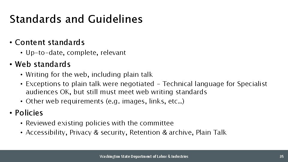 Standards and Guidelines • Content standards • Up-to-date, complete, relevant • Web standards •
