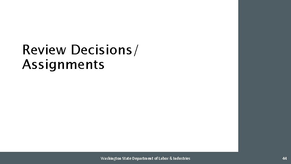 Review Decisions/ Assignments Washington State Department of Labor & Industries 44 