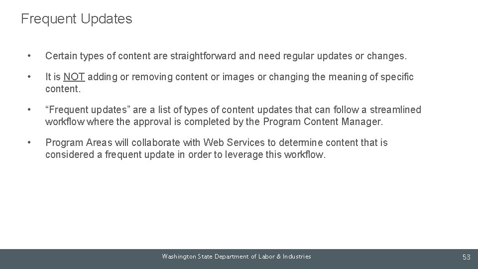Frequent Updates • Certain types of content are straightforward and need regular updates or