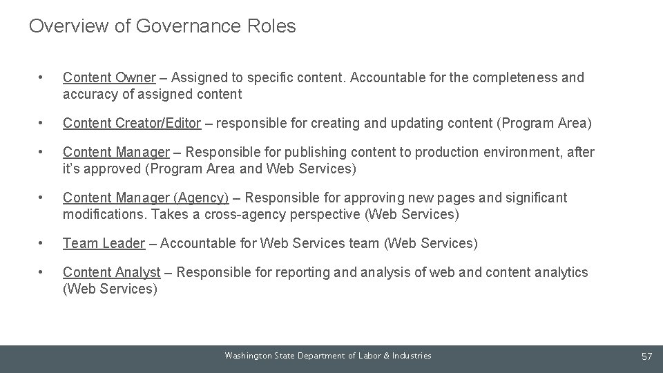 Overview of Governance Roles • Content Owner – Assigned to specific content. Accountable for