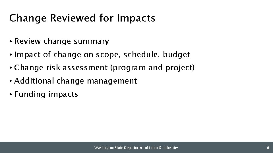 Change Reviewed for Impacts • Review change summary • Impact of change on scope,