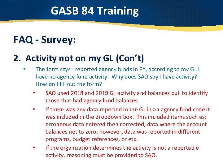 GASB 84 Training FAQ - Survey: 2. Activity not on my GL (Con’t) •