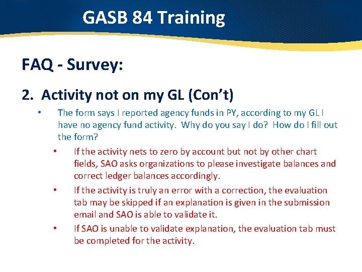 GASB 84 Training FAQ - Survey: 2. Activity not on my GL (Con’t) •