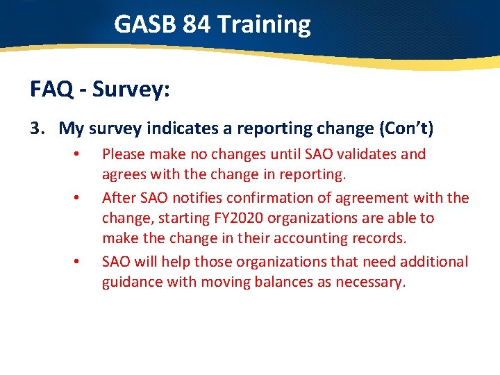 GASB 84 Training FAQ - Survey: 3. My survey indicates a reporting change (Con’t)