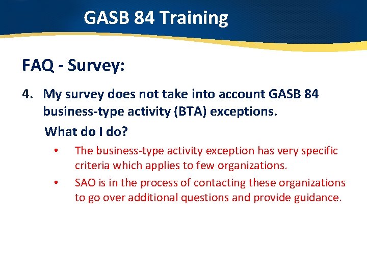 GASB 84 Training FAQ - Survey: 4. My survey does not take into account