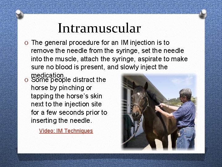 Intramuscular O The general procedure for an IM injection is to remove the needle