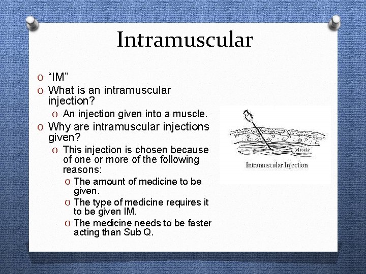 Intramuscular O “IM” O What is an intramuscular injection? O An injection given into