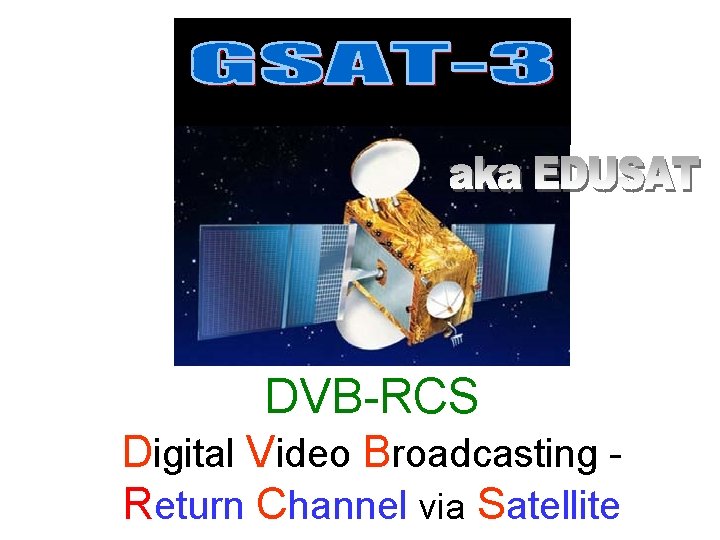 DVB-RCS Digital Video Broadcasting - Return Channel via Satellite 