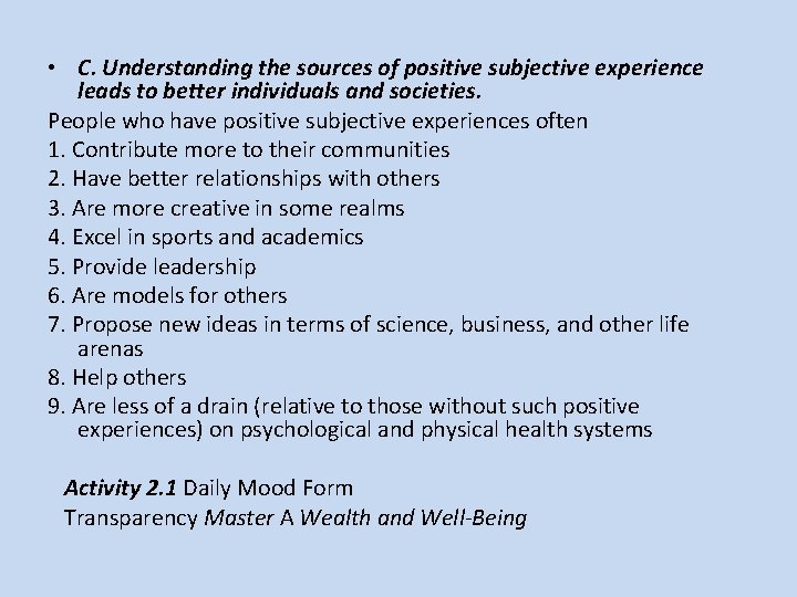  • C. Understanding the sources of positive subjective experience leads to better individuals