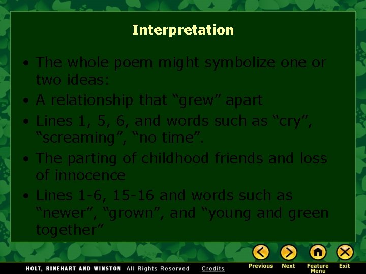 Interpretation • The whole poem might symbolize one or two ideas: • A relationship