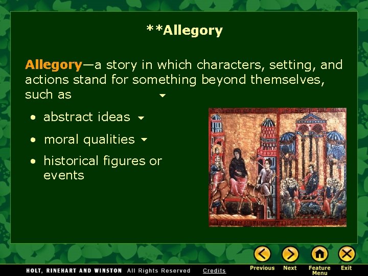**Allegory—a story in which characters, setting, and actions stand for something beyond themselves, such