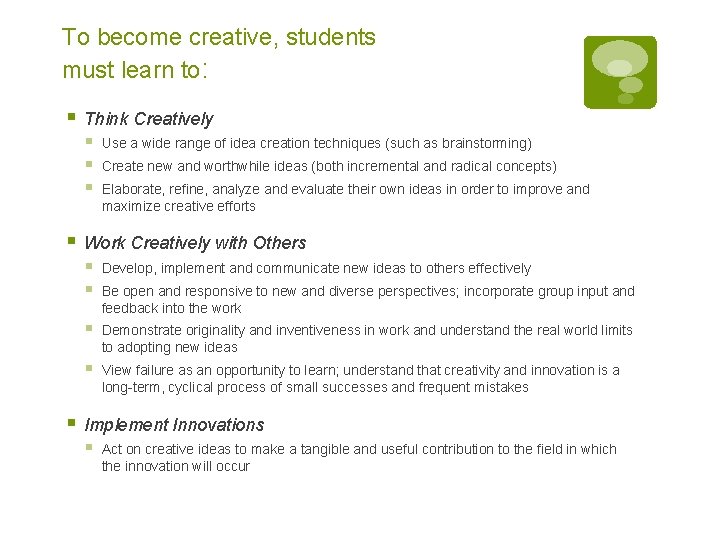 To become creative, students must learn to: § Think Creatively § § § Use