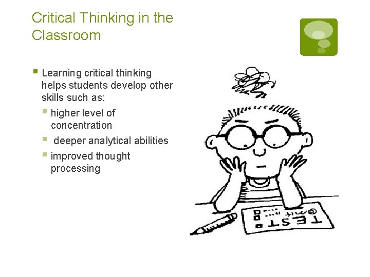 Critical Thinking in the Classroom § Learning critical thinking helps students develop other skills