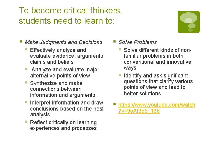 To become critical thinkers, students need to learn to: § Make Judgments and Decisions