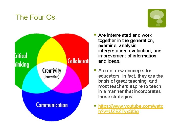 The Four Cs § Are interrelated and work together in the generation, examine, analysis,