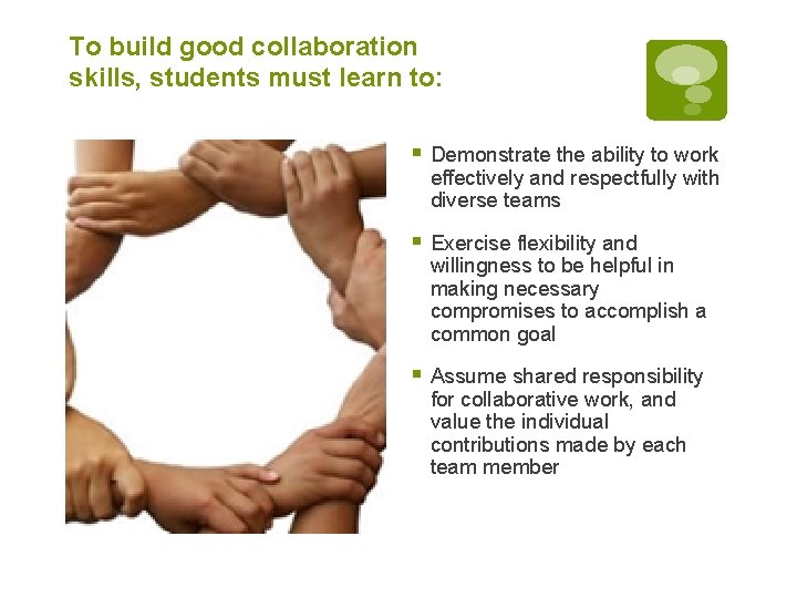 To build good collaboration skills, students must learn to: § Demonstrate the ability to