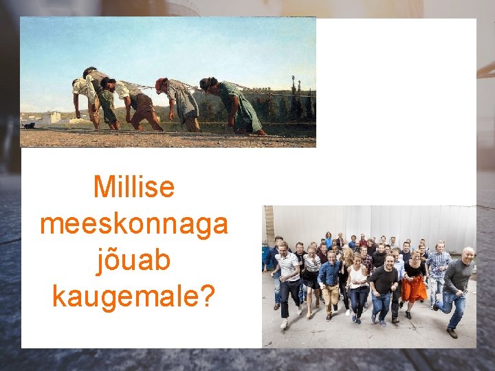 Millise meeskonnaga jõuab kaugemale? 