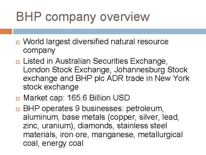 BHP company overview World largest diversified natural resource company Listed in Australian Securities Exchange,