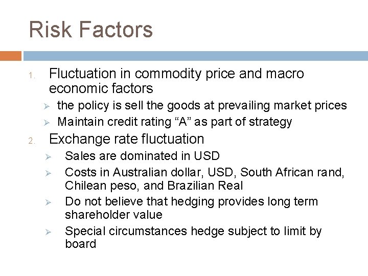 Risk Factors 1. Fluctuation in commodity price and macro economic factors Ø Ø 2.