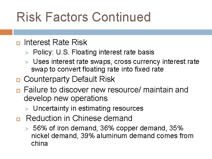 Risk Factors Continued Interest Rate Risk Ø Ø Counterparty Default Risk Failure to discover
