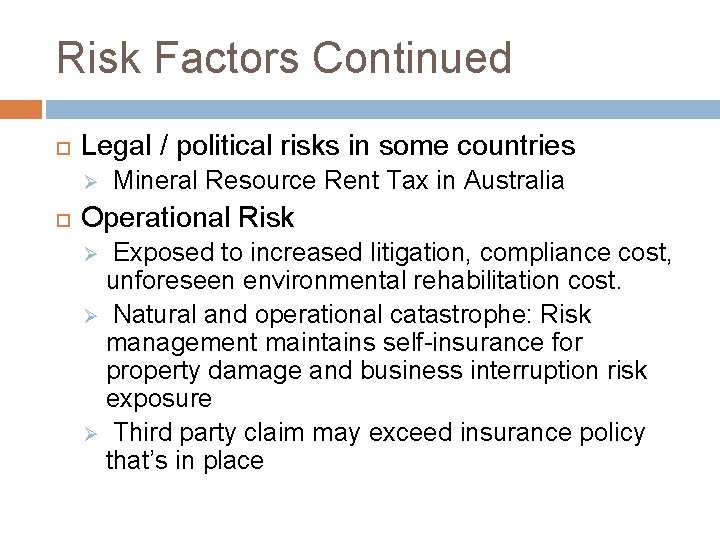 Risk Factors Continued Legal / political risks in some countries Ø Mineral Resource Rent