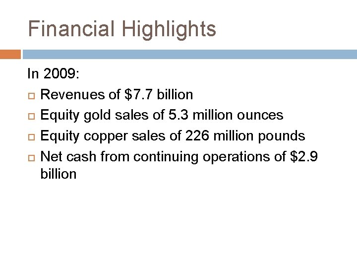 Financial Highlights In 2009: Revenues of $7. 7 billion Equity gold sales of 5.