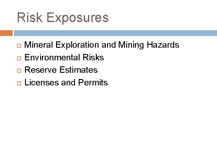 Risk Exposures Mineral Exploration and Mining Hazards Environmental Risks Reserve Estimates Licenses and Permits