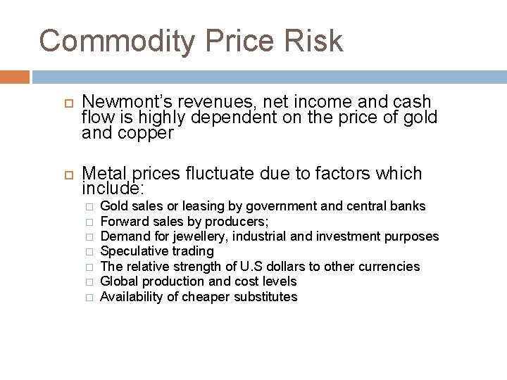 Commodity Price Risk Newmont’s revenues, net income and cash flow is highly dependent on