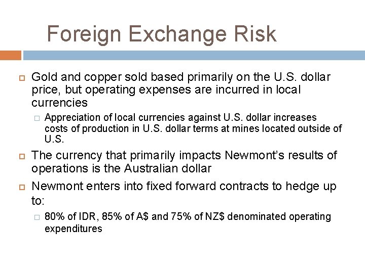 Foreign Exchange Risk Gold and copper sold based primarily on the U. S. dollar