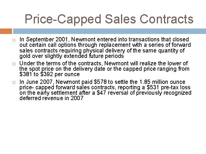 Price-Capped Sales Contracts In September 2001, Newmont entered into transactions that closed out certain