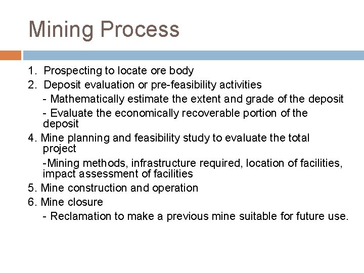 Mining Process 1. Prospecting to locate ore body 2. Deposit evaluation or pre-feasibility activities