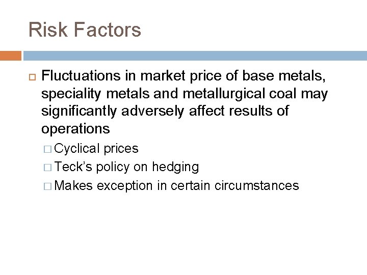 Risk Factors Fluctuations in market price of base metals, speciality metals and metallurgical coal