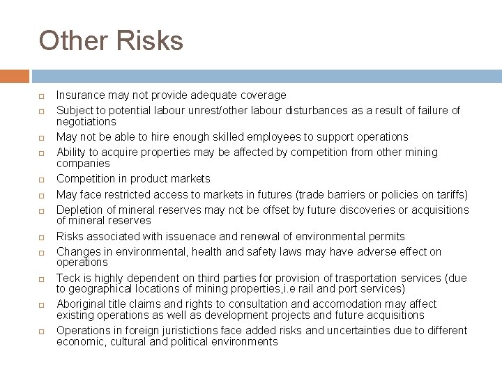 Other Risks Insurance may not provide adequate coverage Subject to potential labour unrest/other labour
