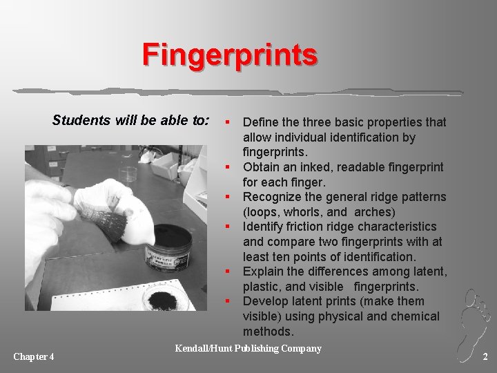 Fingerprints Students will be able to: § § § Chapter 4 Define three basic