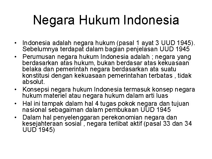 Negara Hukum Indonesia • Indonesia adalah negara hukum (pasal 1 ayat 3 UUD 1945).