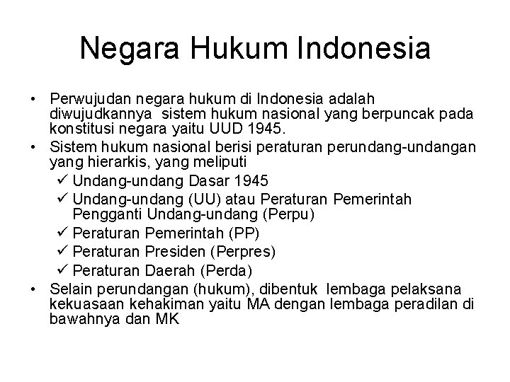 Negara Hukum Indonesia • Perwujudan negara hukum di Indonesia adalah diwujudkannya sistem hukum nasional