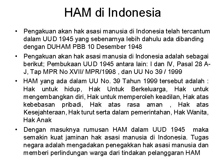 HAM di Indonesia • Pengakuan akan hak asasi manusia di Indonesia telah tercantum dalam