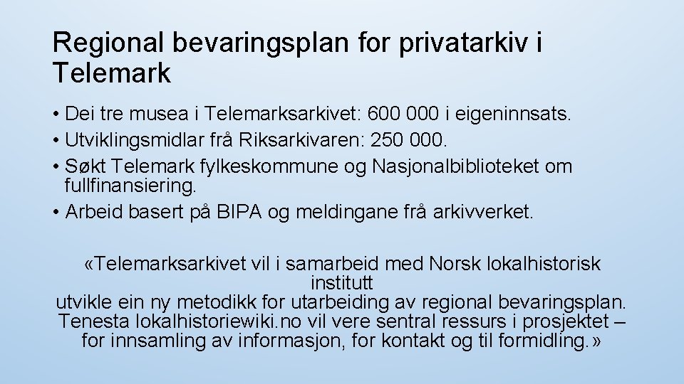 Regional bevaringsplan for privatarkiv i Telemark • Dei tre musea i Telemarksarkivet: 600 000