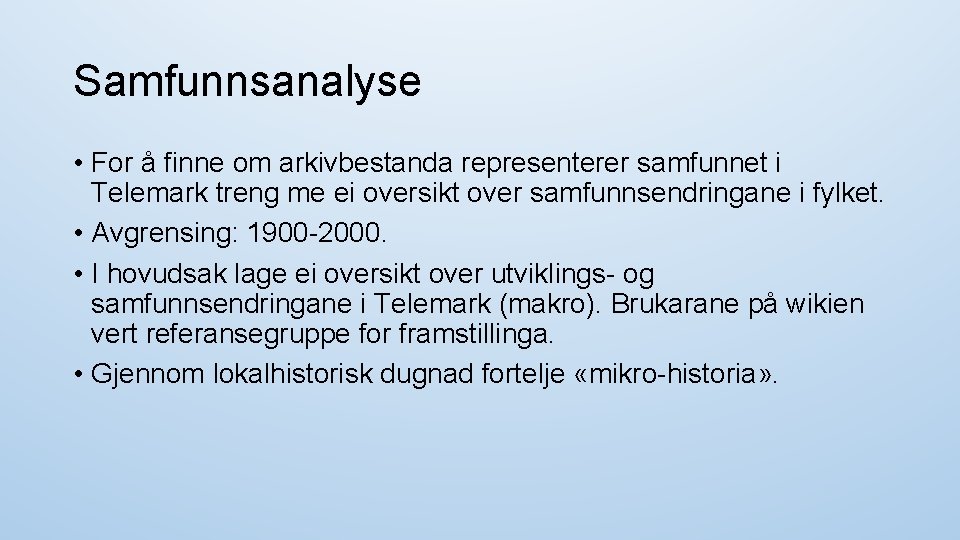 Samfunnsanalyse • For å finne om arkivbestanda representerer samfunnet i Telemark treng me ei